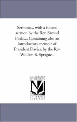 Sermons... With A Funeral Sermon by the Rev. Sa... 1425568041 Book Cover