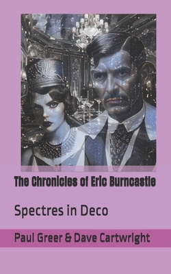 The Chronicles of Eric Burncastle: Spectres in ... B0FDWWHGPF Book Cover