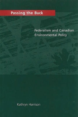 Passing the Buck: Federalism and Canadian Envir... 0774805587 Book Cover
