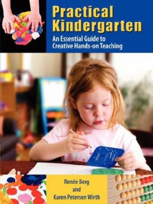 Practical Kindergarten: An Essential Guide to t... 1934043397 Book Cover