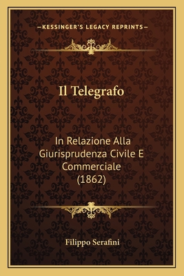 Il Telegrafo: In Relazione Alla Giurisprudenza ... [Italian] 1168413389 Book Cover