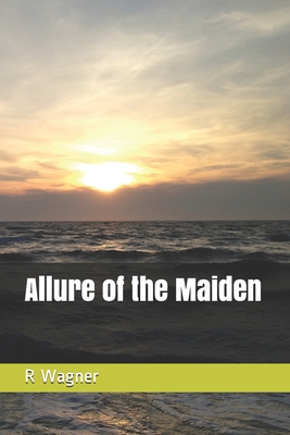 Allure of the Maiden 0692896368 Book Cover