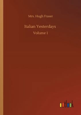 Italian Yesterdays: Volume 1 3752351888 Book Cover
