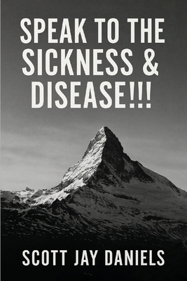 Speak To The Sickness & Disease!!! 1967778574 Book Cover