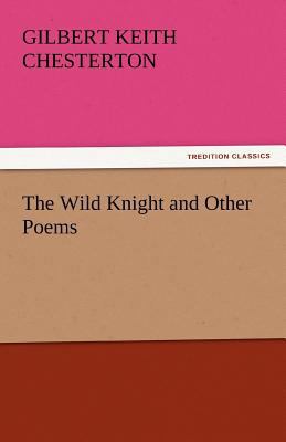 The Wild Knight and Other Poems 3842445474 Book Cover