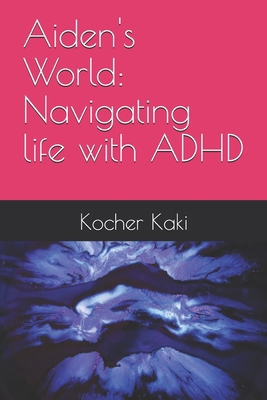 Aiden's World: Navigating life with ADHD B0D9TZWKNP Book Cover
