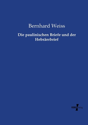 Die paulinischen Briefe und der Hebräerbrief [German] 3737217858 Book Cover