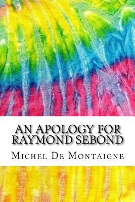 An Apology for Raymond Sebond: Includes MLA Sty... 1546643672 Book Cover