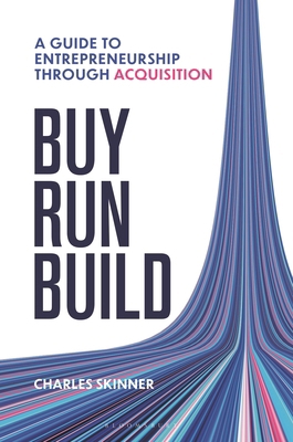 Buy, Run, Build: A Guide to Entrepreneurship Th... 1399427121 Book Cover