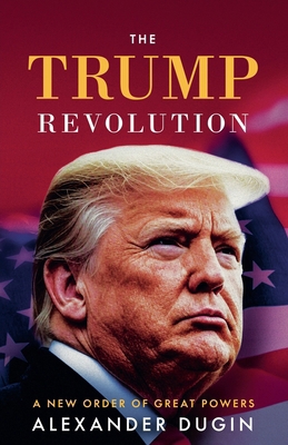 The Trump Revolution: A New Order of Great Powers 1917646232 Book Cover