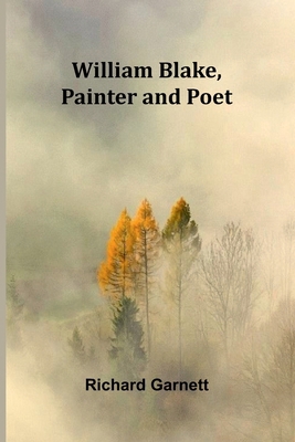 William Blake, Painter and Poet 9368391793 Book Cover
