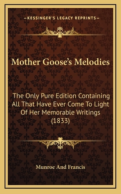 Mother Goose's Melodies: The Only Pure Edition ... 1169067662 Book Cover