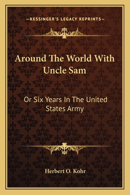 Around The World With Uncle Sam: Or Six Years I... 1163597678 Book Cover