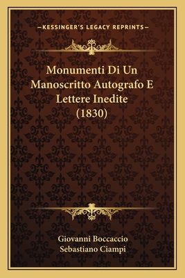 Monumenti Di Un Manoscritto Autografo E Lettere... [Italian] 116815992X Book Cover