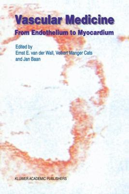 Vascular Medicine: From Endothelium to Myocardium 9401065055 Book Cover