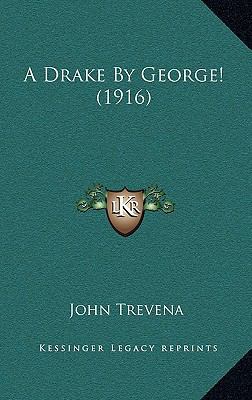 A Drake By George! (1916) 1165277204 Book Cover