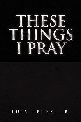 These Things I Pray 1441541128 Book Cover