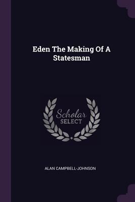 Eden The Making Of A Statesman 1378967143 Book Cover
