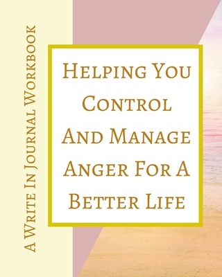 Helping You Control And Manage Anger For A Bett... 1715779940 Book Cover