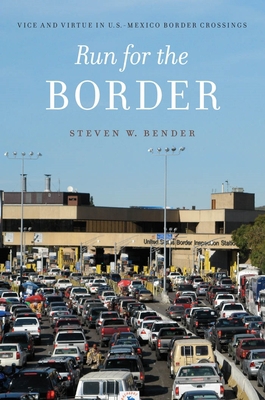 Run for the Border: Vice and Virtue in U.S.-Mex... 0814789528 Book Cover