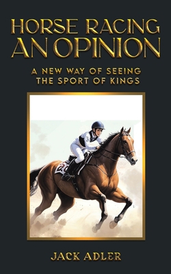 Horse Racing: An Opinion B0D17ZNYB4 Book Cover