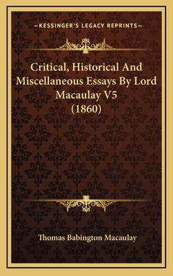Critical, Historical and Miscellaneous Essays b... 1164453726 Book Cover