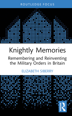Knightly Memories: Remembering and Reinventing ... 1032011181 Book Cover