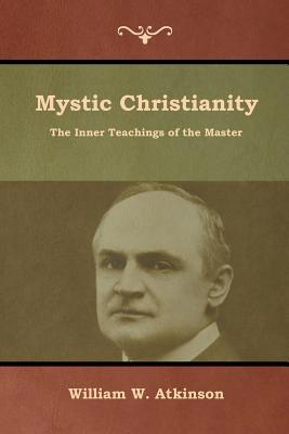 Mystic Christianity: The Inner Teachings of the... 1618954946 Book Cover