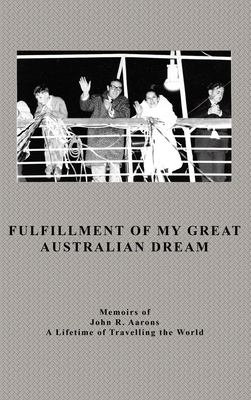 Fulfillment Of My Great Australian Dream 1638126127 Book Cover