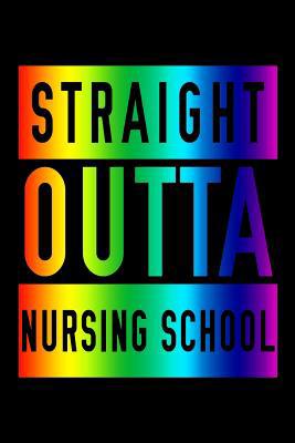 Straight Outta Nursing School 1076793827 Book Cover