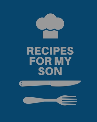 Recipes for My Son: Cookbook, Keepsake Blank Re... 1953557465 Book Cover