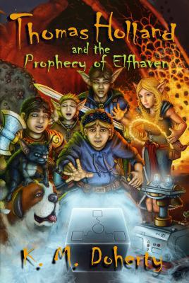 Thomas Holland and the Prophecy of Elfhaven (Vo... 0991572009 Book Cover