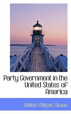 Party Government in the United States of America 1117689859 Book Cover