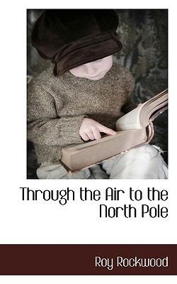 Through the Air to the North Pole 1117511243 Book Cover