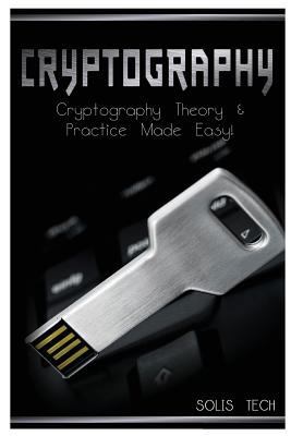 Cryptography: Cryptography Theory & Practice Ma... 1523844728 Book Cover
