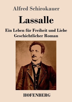 Lassalle. Ein Leben für Freiheit und Liebe: Ges... [German] 3743739356 Book Cover