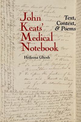 John Keats' Medical Notebook: Text, Context, an... 1802077022 Book Cover