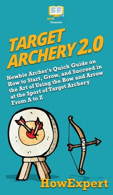 Target Archery 2.0: Newbie Archer's Quick Guide... 1950864855 Book Cover