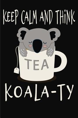 Keep Calm and Think Koala-Ty: Funny Quality Con... 1072616580 Book Cover