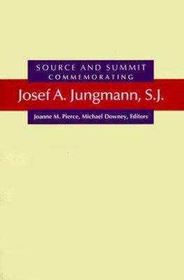 Source and Summit: Commemorating Josef A. Jungm... 0814624618 Book Cover
