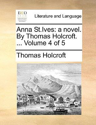Anna St.Ives: A Novel. by Thomas Holcroft. ... ... 1170028624 Book Cover
