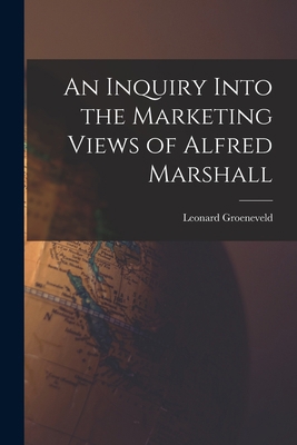 An Inquiry Into the Marketing Views of Alfred M... 1014631157 Book Cover