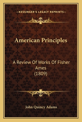 American Principles: A Review Of Works Of Fishe... 1164147293 Book Cover