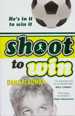 Shoot to Win. Dan Freedman 140710294X Book Cover