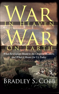 War in Heaven, War on Earth: What Revelation Me... 1960858297 Book Cover