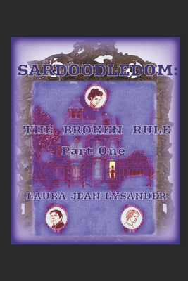 Sardoodledom: The Broken Rule Pt 1 B0BYLXRXNQ Book Cover