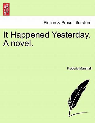 It Happened Yesterday. a Novel. 1241186839 Book Cover