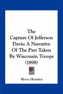 The Capture of Jefferson Davis: A Narrative of ... 1163962376 Book Cover