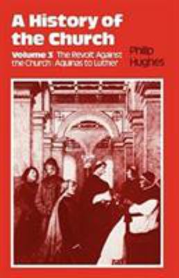 History of the Church: Volume 3: The Revolt Aga... 0722079834 Book Cover