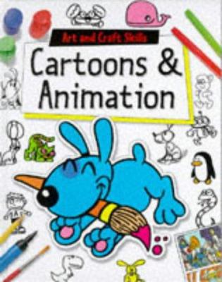 Cartoons & Animation (Art and Craft Skills) 0749629827 Book Cover